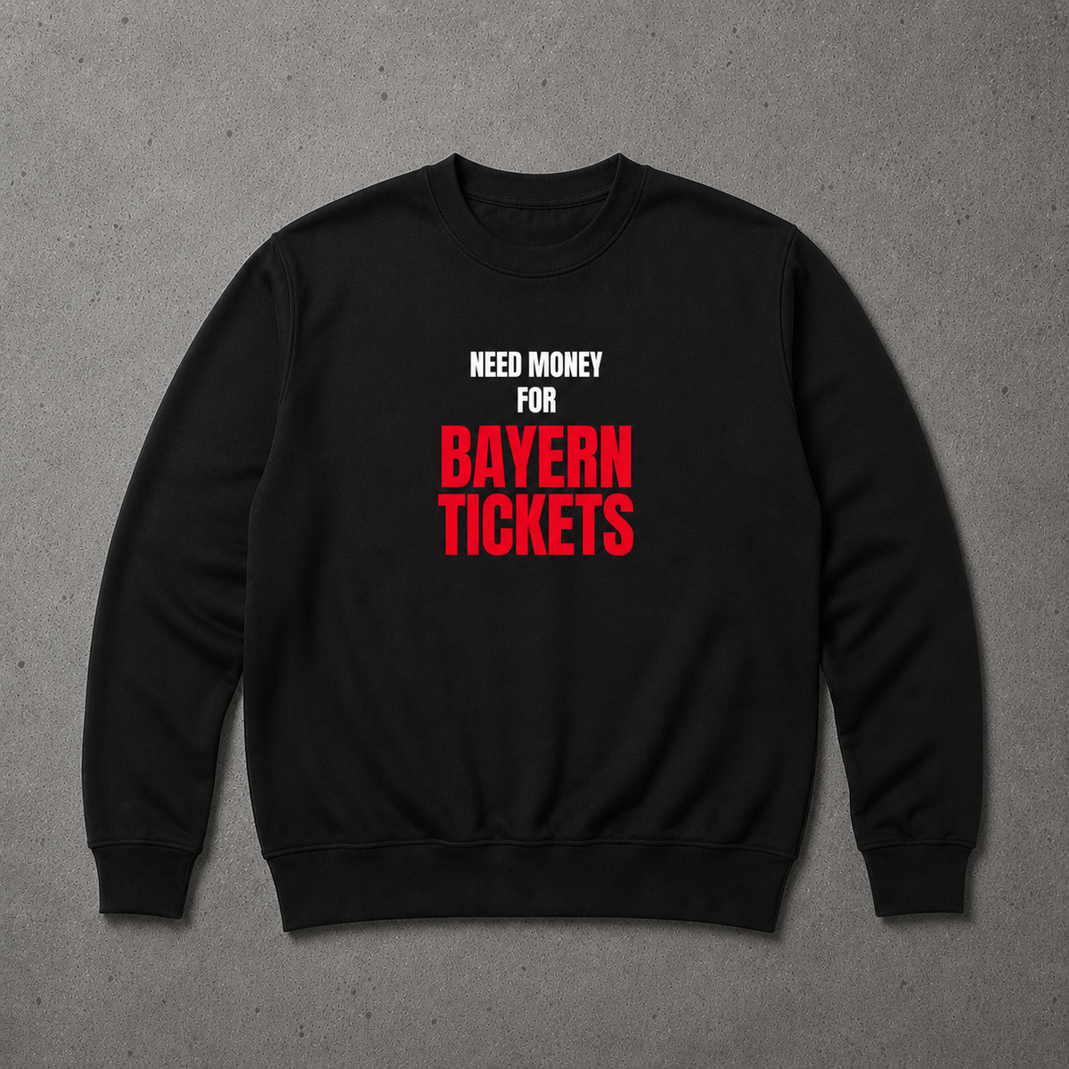 Need Money for Bayern Tickets - Premium Sweatshirt